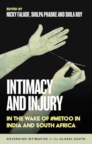 Bild des Verkufers fr Intimacy and Injury : In the Wake of #metoo in India and South Africa zum Verkauf von GreatBookPrices