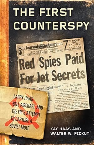 Image du vendeur pour First Counterspy : Larry Haas, Bell Aircraft, and the Fbi  s Attempt to Capture a Soviet Mole mis en vente par GreatBookPricesUK