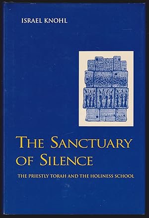 The Sanctuary of Silence: The Priestly Torah and the Holiness School