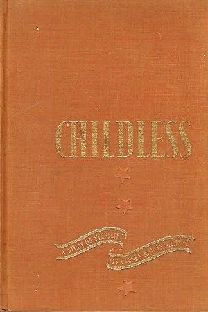 CHILDLESS: A STUDY OF STERILITY, ITS CAUSES AND TREATMENT