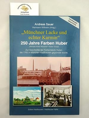 "Münchner Lacke und echter Karmin". 250 Jahre Farben Huber, Ein Begleitband zur gleichnamigen Aus...