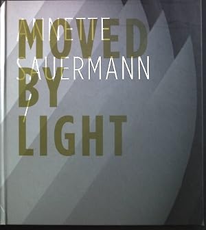 Imagen del vendedor de Moved by light : Annette Sauermann ; a la venta por books4less (Versandantiquariat Petra Gros GmbH & Co. KG)