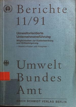 Seller image for Umweltorientierte Unternehmensfhrung : Mglichkeiten zur Kostensenkung und Erlssteigerung ; Modellvorhaben und Kongress ; Forschungsbericht 10901041. Umweltbundesamt: Berichte ; 91,11; Umweltforschungspan for sale by books4less (Versandantiquariat Petra Gros GmbH & Co. KG)