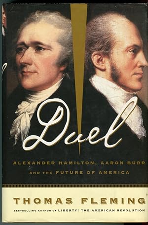 Duel: Alexander Hamilton, Aaron Burr and the Future of America