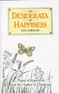 Image du vendeur pour THE DESIDERATA OF HAPPINESS Hardback Book (2005) mis en vente par Comics Monster