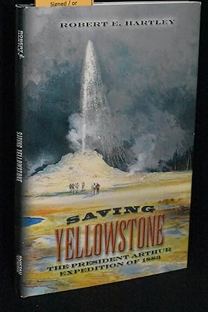 Saving Yellowstone: The President Arthur Expedition of 1883
