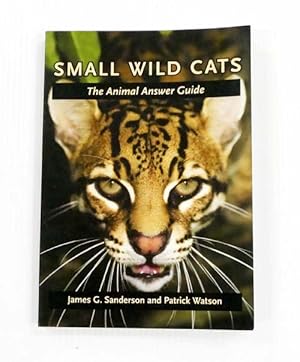 Image du vendeur pour Small Wild Cats The Animal Answer Guide mis en vente par Adelaide Booksellers