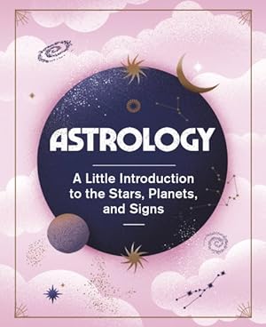 Seller image for Astrology : A Little Introduction to the Stars, Planets, and Signs for sale by GreatBookPrices