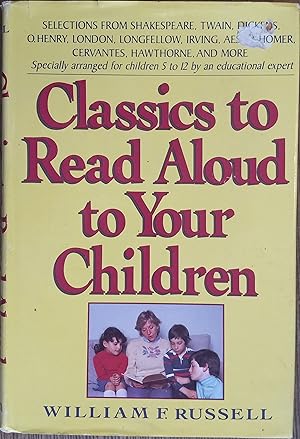 Seller image for Classics to Read Aloud to Your Children. for sale by The Book House, Inc.  - St. Louis