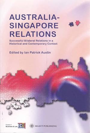 Immagine del venditore per Australia - Singapore Relations: Successful Bilateral Relationos in a Historical and Contempory Context venduto da Goulds Book Arcade, Sydney
