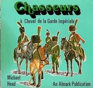 Imagen del vendedor de Chasseurs a Cheval de la Garde Imperiale a la venta por Clausen Books, RMABA
