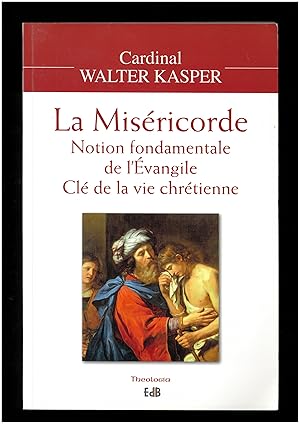 La miséricorde : Notion fondamentale de l'évangile, clé de la vie chrétienne