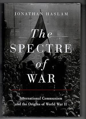 The Spectre Of War - International Communism and the Origins of World War 2