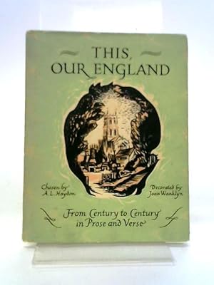 Seller image for This Our England: From Century To Century In Prose And Verse for sale by World of Rare Books