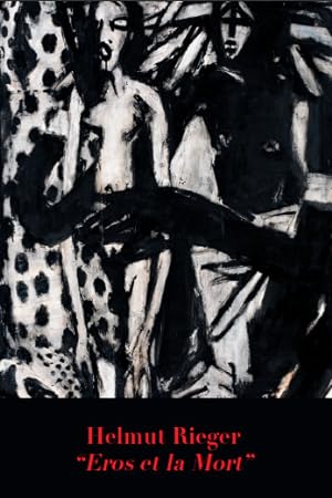 Seller image for HELMUT RIEGER de l'avant-garde à un nouvel expressionnisme allemand Eros et la Mort for sale by Classikon - Kunst & Wissen e. K.