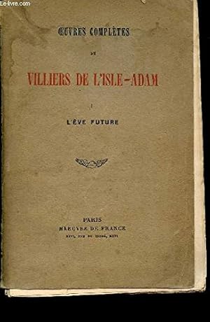 Image du vendeur pour OEUVRES COMPLETES DE VILLIERS DE L'ISLE-ADAM- TOME I - L'EVE FUTURE mis en vente par WeBuyBooks