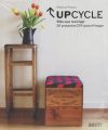 Upcycle: Más que reciclaje. 24 proyectos DIY para el hogar