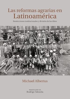 Imagen del vendedor de Las reformas agrarias en Latinoamrica : restricciones institucionales y divisin de las lites / Michael Albertus ; traduccin de Rodrigo Taborda. a la venta por Iberoamericana, Librera