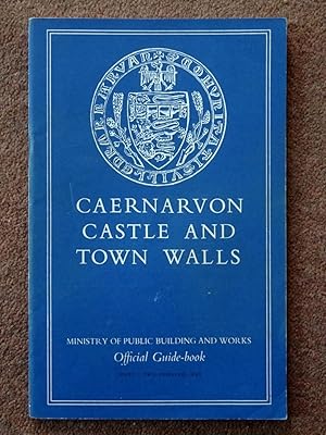 Seller image for Caernarvon Castle and Town Walls 1964 Ministry of Public Building and Works Official Guide-book. for sale by Tony Hutchinson