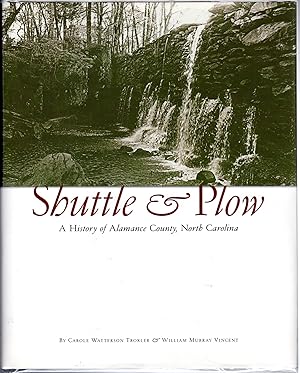 Image du vendeur pour Shuttle and Plow: A History of Alamance County, North Carolina mis en vente par Dorley House Books, Inc.