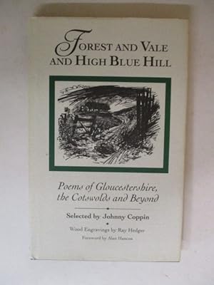 Seller image for Forest and Vale and High Blue Hill: Poems of Gloucestershire, the Cotswolds and Beyond for sale by GREENSLEEVES BOOKS