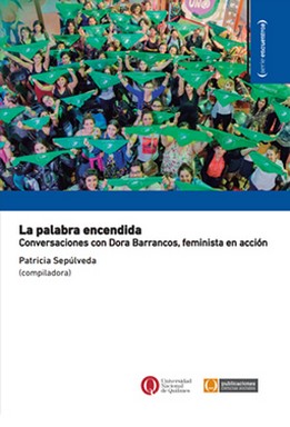 Seller image for La palabra encendida : conversaciones con Dora Barrancos, feminista en accin / compilado por Patricia Seplveda. for sale by Iberoamericana, Librera