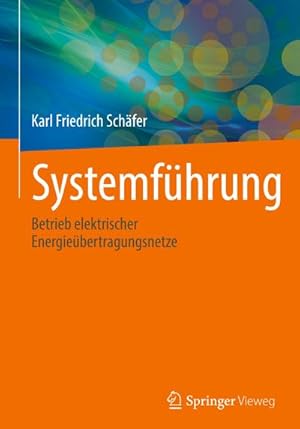 Bild des Verkufers fr Systemfhrung : Betrieb elektrischer Energiebertragungsnetze zum Verkauf von AHA-BUCH GmbH