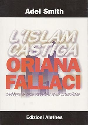 Seller image for L\'Islam castiga Oriana Fallaci. Lettera a una vecchia mai cresciuta for sale by iolibrocarmine