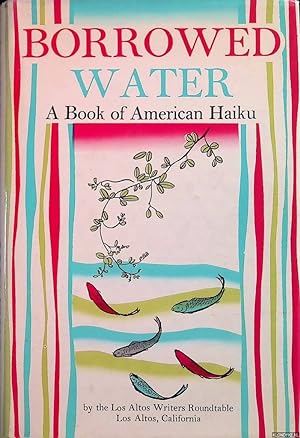 Bild des Verkufers fr Borrowed Water. A Book of American Haiku zum Verkauf von Klondyke