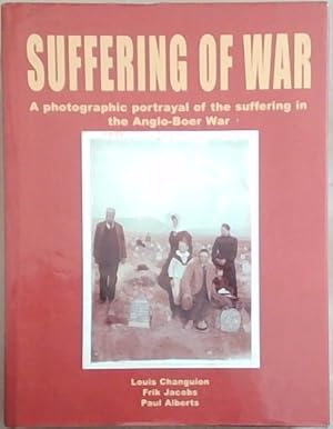 Suffering of War: A Photographic Portrayal of the Suffering in the Anglo-Boer War Emphasising the...