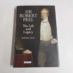 Imagen del vendedor de Sir Robert Peel The Life and Legacy a la venta por Cambridge Rare Books