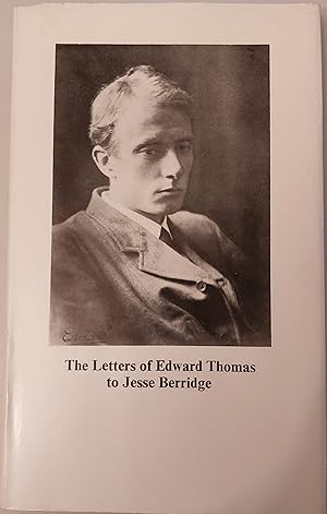 Seller image for The Letters of Edward Thomas to Jesse Berridge, with a memoir by Jesse Berridge for sale by Hedgerow Books est.1989