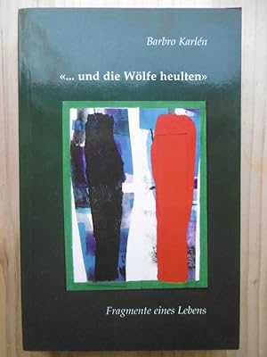 Bild des Verkufers fr und die Wlfe heulte" : Fragmente eines Lebens." zum Verkauf von Antiquariat Steinwedel