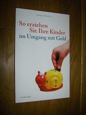 Bild des Verkäufers für So erziehen Sie Ihre Kinder im Umgang mit Geld zum Verkauf von Versandantiquariat Rainer Kocherscheidt