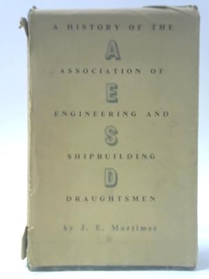 Seller image for A History of the Association of Engineering and Shipbuilding Draughtsmen for sale by World of Rare Books