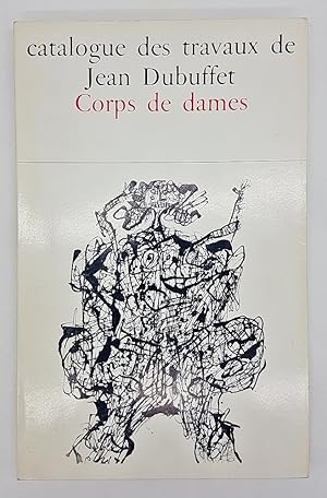 Catalogue des travaux de Jean Dubuffet. Fascicule VI: Corps de dames