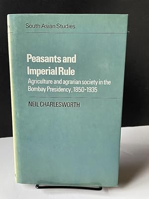 Immagine del venditore per Peasants and Imperial Rule: Agriculture and Agrarian Society in the Bombay Presidency 1850-1935 venduto da Bedlam Book Cafe