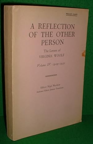 Seller image for A REFLECTION OF THE OTHER PERSON The Letters of VIRGINIA WOOLF Vol IV: 1929-1931 for sale by booksonlinebrighton