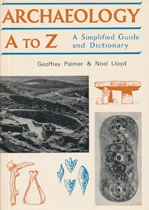 Archaeology A-Z. A Simplified Guide and Dictionary.