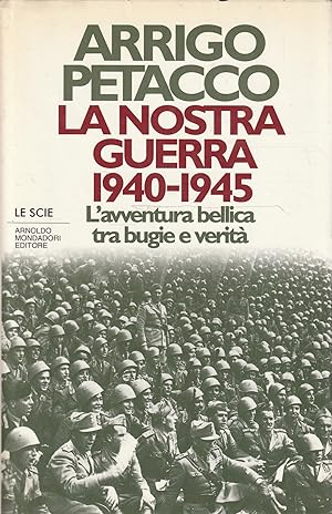 Immagine del venditore per La nostra guerra, 1940-1945 : l'avventura bellica tra bugie e verit  venduto da Messinissa libri