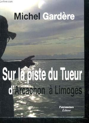 Bild des Verkufers fr Sur la piste du tueur d'Arcachon a Limoges - roman zum Verkauf von Le-Livre