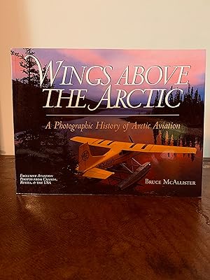 Immagine del venditore per Wings Above the Arctic: A Photographic History of Arctic Aviation venduto da Vero Beach Books