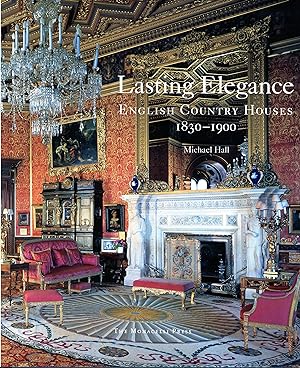 Lasting Elegance: English Country Houses 1830-1900
