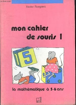 Bild des Verkufers fr Mon cahier de souris 1, la mathematiques a 5 / 6 ans zum Verkauf von Le-Livre