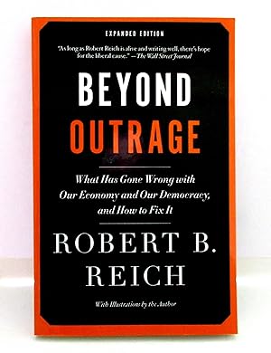 Seller image for Beyond Outrage: Expanded Edition: What Has Gone Wrong With Our Economy and Our Democracy, and How to Fix It for sale by The Parnassus BookShop