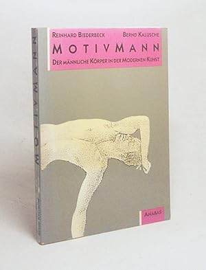 Seller image for Motiv Mann : d. mnnl. Krper in d. modernen Kunst / Reinhard Biederbeck ; Bernd Kalusche for sale by Versandantiquariat Buchegger