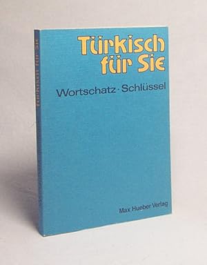 Seller image for Trkisch fr Sie : ein moderner Sprachkurs fr Erwachsene. Wortschatz, Schlssel / Margarete I. Ersen-Rasch for sale by Versandantiquariat Buchegger