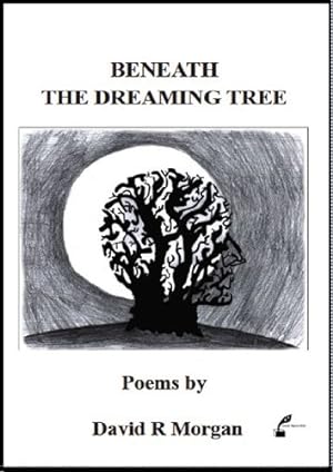 Seller image for Beneath The Dreaming Tree: Poems by David R. Morgan for sale by WeBuyBooks