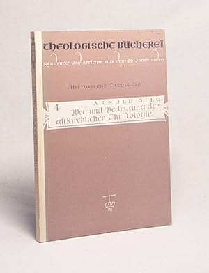 Seller image for Weg und Bedeutung der altkirchlichen Christologie / Arnold Gilg for sale by Versandantiquariat Buchegger
