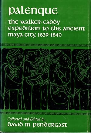 Imagen del vendedor de Palenque: The Walker-Caddy Expedition to the Ancient Maya City, 1839-1840 a la venta por Kenneth Mallory Bookseller ABAA